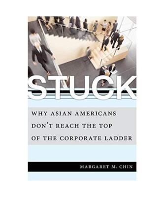 Stuck: Why Asian Americans Don't Reach the Top of the Corporate Ladder, Margaret