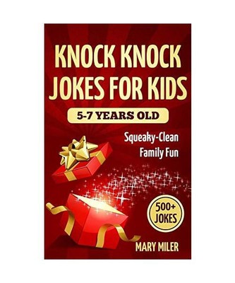 Knock Knock Jokes For Kids 5-7 Years Old: Squeaky-Clean Family Fun: Squeaky-Clea