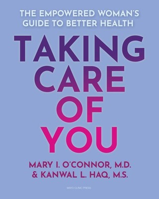 Taking Care of You: The Empowered Woman s Guide to Better Health