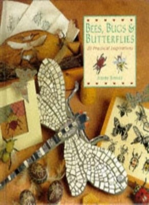 Bees, Bugs and Butterflies: 20 Practical Inspirations (Design Mo