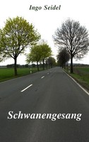Schwanengesang | Ingo Seidel | Taschenbuch | 140 S. | Deutsch | 2013