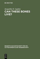 Can These Bones Live? Jacqueline E. Lapsley