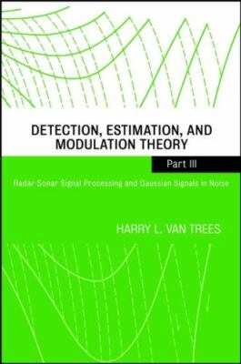 Detection, Estimation, and Modulation Theory : Radar-sonar Processing and Gau...