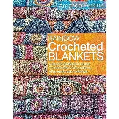 Rainbow Crocheted Blankets: A block-by-block guide by Perkins, Amanda 1782211578