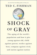 Shock of Gray: The Aging of the World's Population and How it Pits Young Aga...