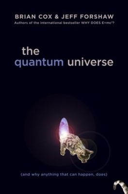 The Quantum Universe : And Why Anything That Can Happen, Does Har