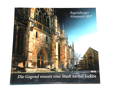 F13 Regensburger Almanach 2017 - Die Gegend musste eine Stadt herbei locken nwrt