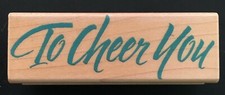To Cheer You Sentiment Greeting Word Phrase Wood Rubber Stamp