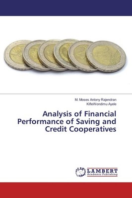 Analysis of Financial Performance of Saving and Credit Cooperatives M. Moses Ant