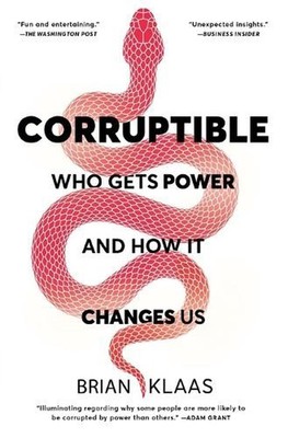 Corruptible: Who Gets Power and How It Changes Us by Brian Klaas (English) Paper