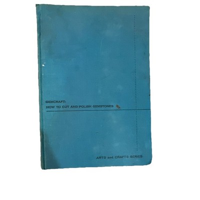 Gemcraft: How to Cut and Polish Gemstones Hardcover 1st Ed Illustrated 1959