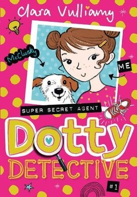 DOTTY DETECTIVE (DOTTY DETECTIVE, BOOK 1) By Clara Vulliamy **BRAND NEW**
