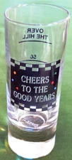 Novelty 4" Tall Shot Glass "Over the Hill"