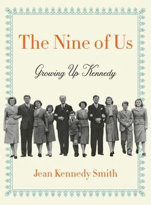The Nine of Us: Growing Up Kennedy - 0062444220, hardcover, Jean Kennedy Smith