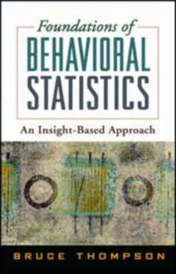 Foundations Of Behavioral Statistics: An Insight-Based Ansatz