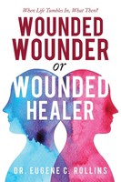 Wounded Wounder Or Wounded Healer When Life Tumbles In, What Then? Rollins Buch