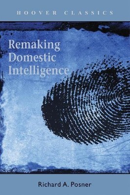 Richard A. Posner Remaking Domestic Intelligence (Gebundene Ausgabe) (US IMPORT)