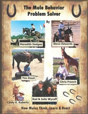 The Mule Behavior Problem Solver: How Mules Think, Learn and React by Meredith H