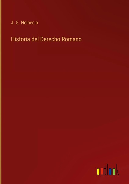 J. G. Heinecio | Historia Del Derecho Romano | Buch | Spanisch (2022) | Gebunden-image