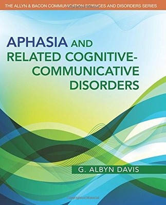 APHASIA AND RELATED COGNITIVE-COMMUNICATIVE DISORDERS (THE By G. Albyn Davis VG+