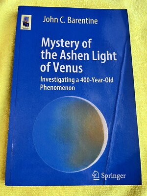 Mystery of the Ashen Light of Venus : Investigating a 400-Year-Old Phenomenon by
