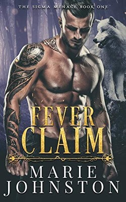 Fever Claim: Volume 1 (The Sigma Me..., Johnston, Marie