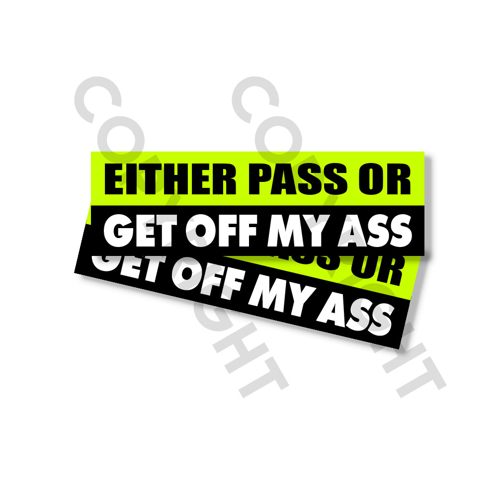 Funny Bumper Stickers - EITHER PASS OR GET OFF MY ASS - SET OF 2 - 8 ...