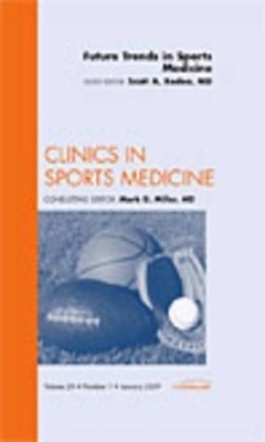 Future Trends in Sports Medicine, An Issue of Clinics in Spor... - 9781437705423
