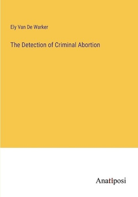 #ad The Detection of Criminal Abortion by Ely Van De Warker Paperback Book AU $56.19