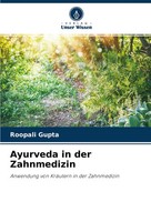 Ayurveda In Der Zahnmedizin Anwendung Von KräUtern In Der Zahnmedizin Gupta Buch
