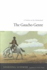 The Gaucho Genre: A Treatise on the Motherland by Josefina Ludmer (Paperback, 2002)