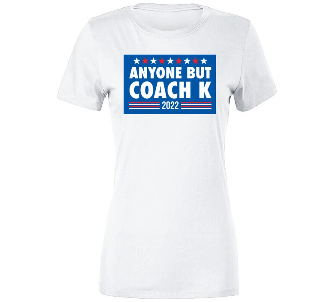 Anyone But Coach K 2022 T Shirt