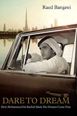 Dare To Dream: How Mohammed bin Rashid Made His Dreams  - Hardback NEW Barqawi,