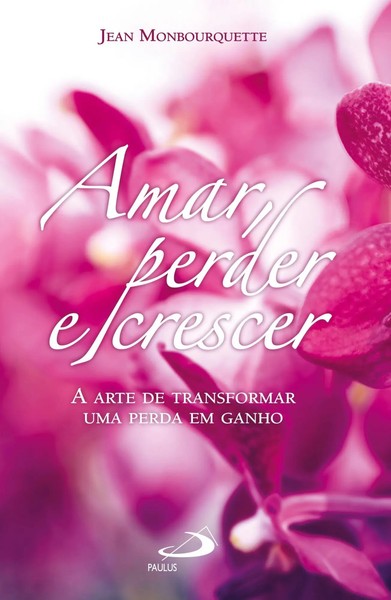 Jean Monbourquette | Amar, Perder E Crescer | Taschenbuch | Portugiesisch (1990)-image