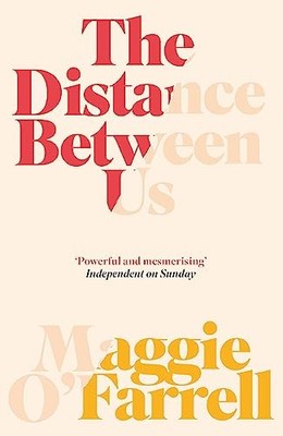 The Distance Between Us: Maggie O'Farrell by O'Farrell, Maggie 0755302664