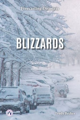 Blizzards (Forecasting Disasters) -  NEW Trudy Becker 2025-08-01
