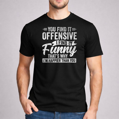 You Find It Offensive I Find It Funny Shirt Sarcastic Adult Humor Graphic Tee