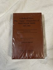 A Radical View : Agate Dispatches of Whitelaw Reid, Pt 1&2 1861-1865 (Hardcover)
