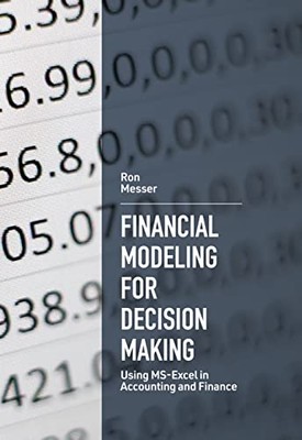 Financial Modeling for Decision Making: Using MS-Excel in Accounting and ...