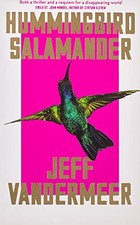 Hummingbird Salamander: Jeff Vandermeer,Jeff VanderMeer