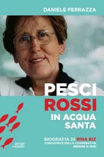Pesci rossi in acqua santa. Rina Biz, dal lavoro in filanda all'i