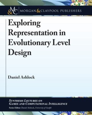 Exploring Representation in Evolutionary Level Design (Synthesis Lectures on Gam