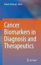 Cancer Biomarkers in Diagnosis and Therapeutics - 9789811657580