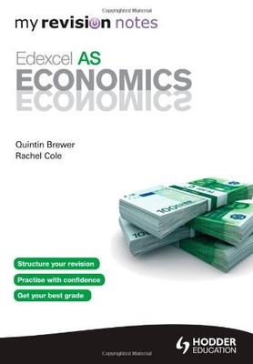 My Revision Notes: Edexcel AS Economics (MRN)-Rachel Cole, Quintin ...
