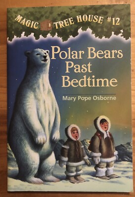 Magic Tree House, No. 12 - Polar Bears Past Bedtime by Mary Pope