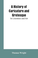 A History Of Caricature And Grotesque In Literature And Art Thomas Wright Buch