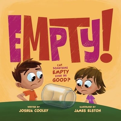 Empty! : Can something empty ever be ..., Joshua Cooley