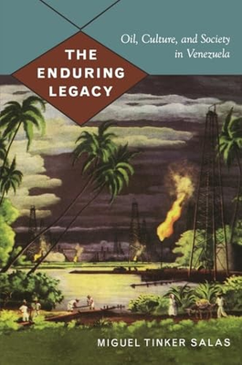 #ad The Enduring Legacy: Oil Culture and Society in Venezuela American Encoun... $17.52