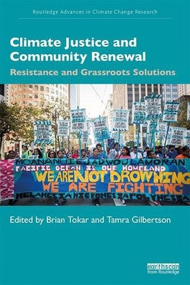 Climate Justice and Community Renewal: Resistance and Grassroots Solutions by Br