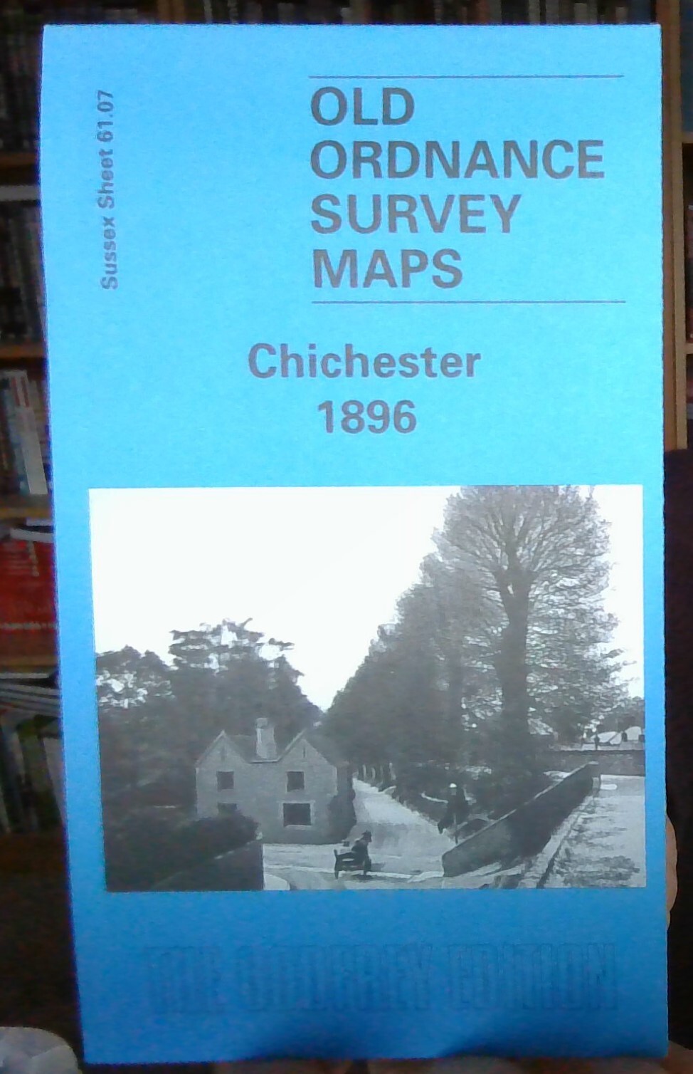 MAP OF Chichester 1896: Sussex Sheet 61.07 by Alan Godfrey (Sheet map, 1999) NEW